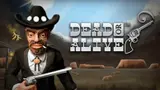 Dead or Alive